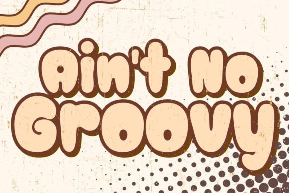 Ain t No Groovy: The Groovy Font That Elevates Modern Marketing Design